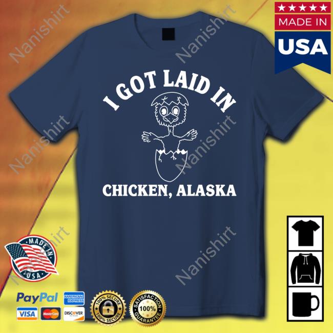David Reamer I Got Laid In Chicken Alaska Hoodies ANC Historian Official I Got Laid In Chicken Alaska Tee Shirt