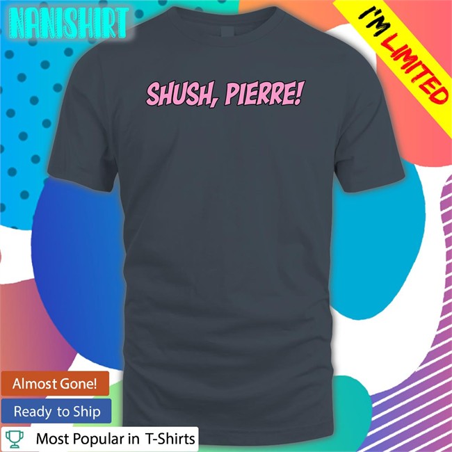 Shush Pierre Shirt Shush Pierre Shirt