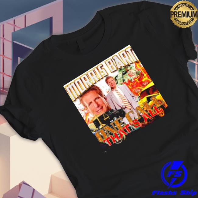 Morris Bart one call that’s all T-Shirt