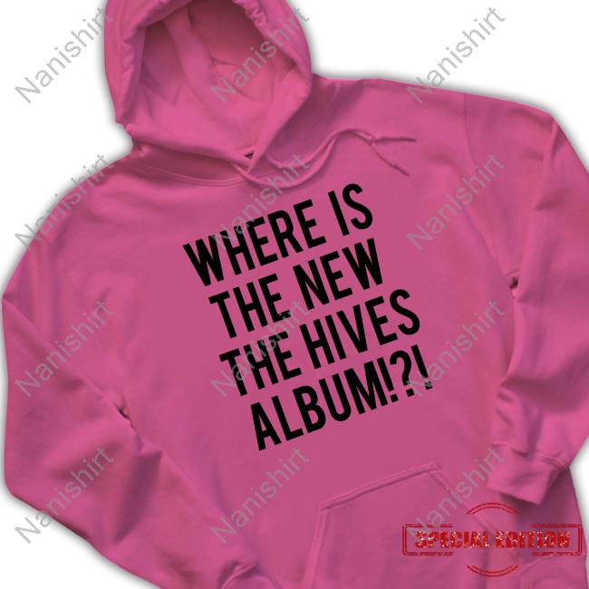 Where Is The New The Hives Album Hoodies
