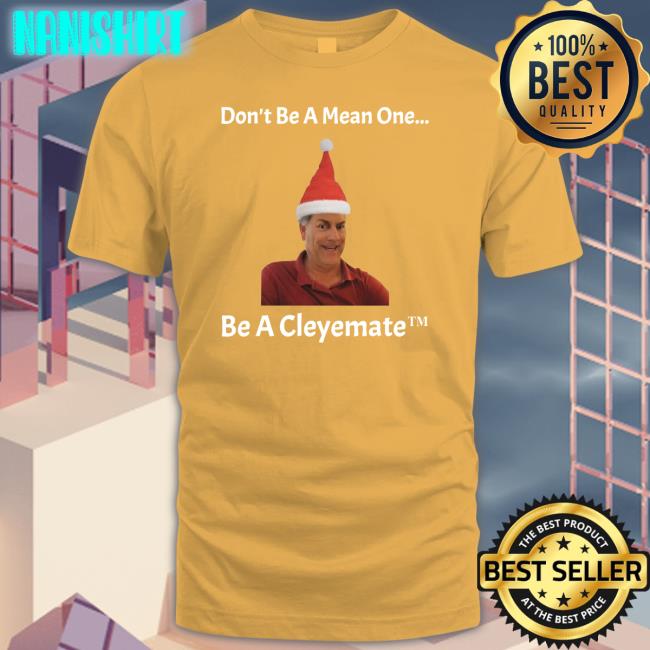 Rodger Cleye Don't Be A Mean One Be A Cleyemate Christmas Sweatshirt Rodger Cleye Don't Be A Mean One Be A Cleyemate Christmas Sweatshirt