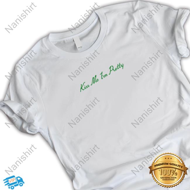 Kiss Me I'm Pretty Script Shirts
