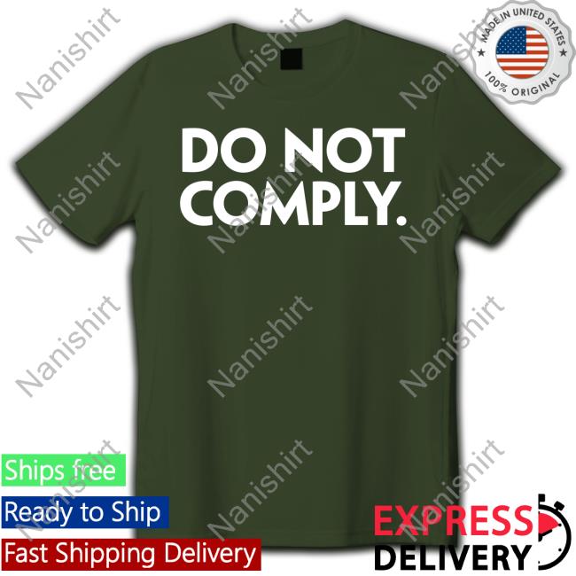 The Daily Wire Store Do Not Comply Hoodies Do Not Comply T-Shiirt The Daily Wire Store