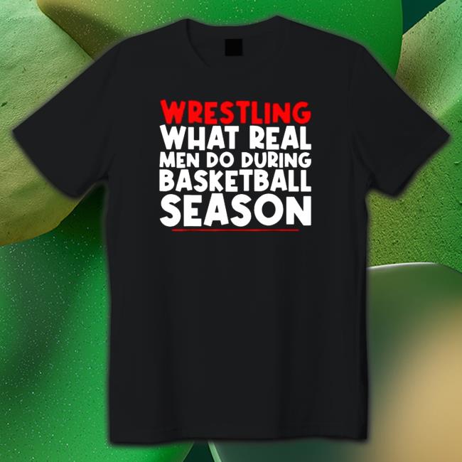 Wrestling What Real Men Do During Basketball Season Hoodie