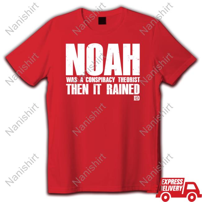 David J Harris Jr Merch Noah Was A Conspiracy Theorist T Shirt