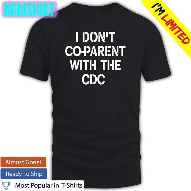 I Don't Co-Parent With The Cdc Long Sleeve T Shirt Brixwe