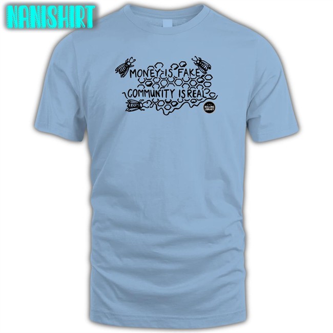 Money Is Fake, Community Is Real Hoodie Money Is Fake, Community Is Real Tank The Rolling Library