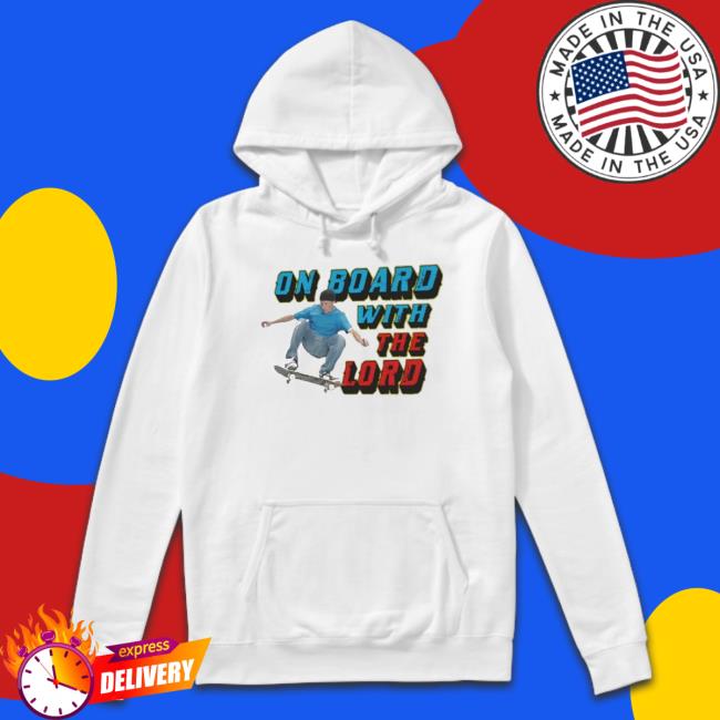 On Board With The Lord T-Shirt On Board With The Lord Tee Shirt