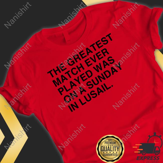 The Greatest Match Ever Played Was On A Sunday In Lusail T Shirt Obvious Shirts The Greatest Match Ever Played Was On A Sunday In Lusail V Neck T Shirt Obvious Shirts