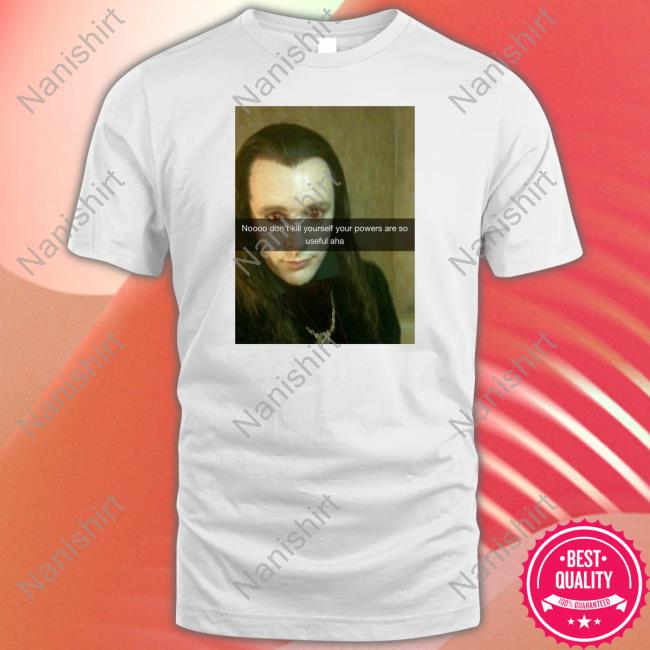 Aro Noooo Don't Kill Yourself Your Powers Are So Useful Aha T Shirts Bellapetrillo