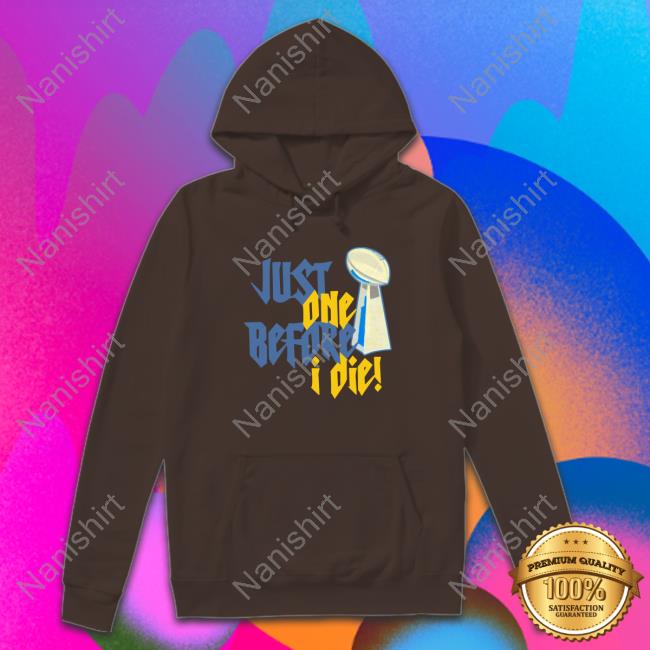 Just One Before I Die! T-Shirt