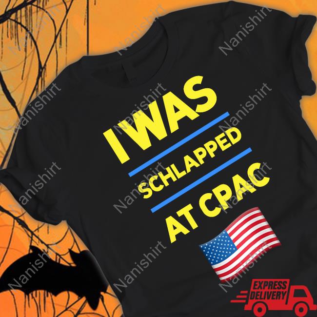 Not Hoodlum I Was Schlapped At Cpac Shirt