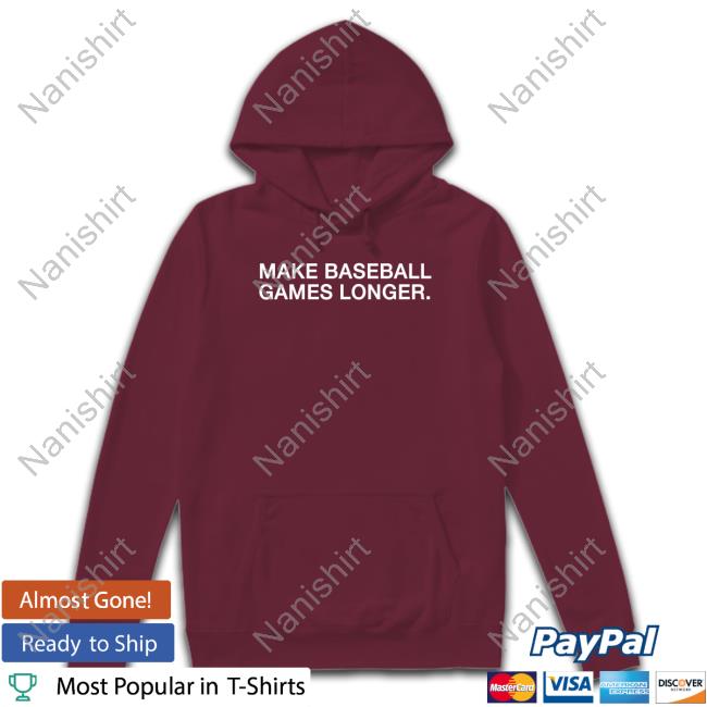 Obvious Shirts Merch Make Baseball Games Longer Hoodie