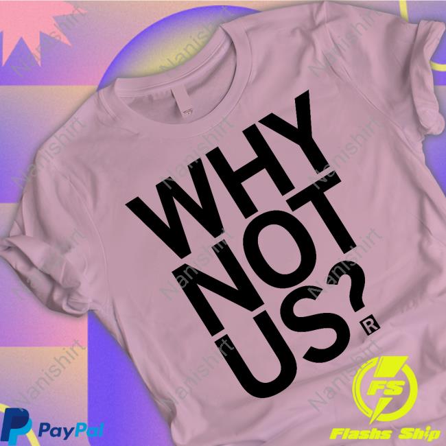 Official Why Not Us Shirts