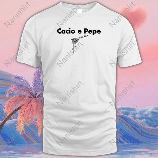 Cacio E Pepe T Shirt