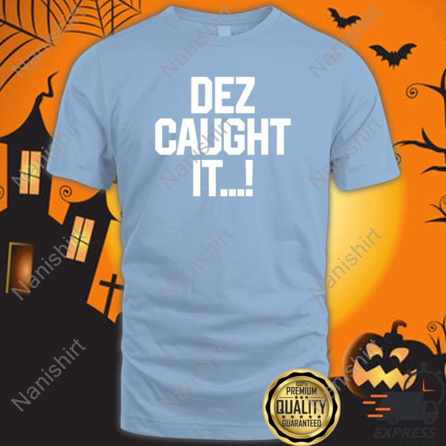 Dallas Cowboys Dez Caught It Shirt Dallas Cowboys Dez Caught It Tee Dez Bryant
