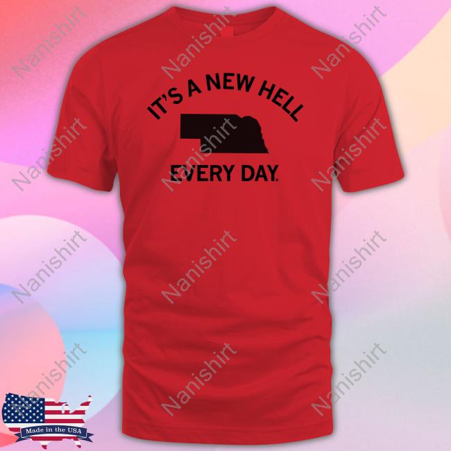 It's A New Hell Every Day Shirts