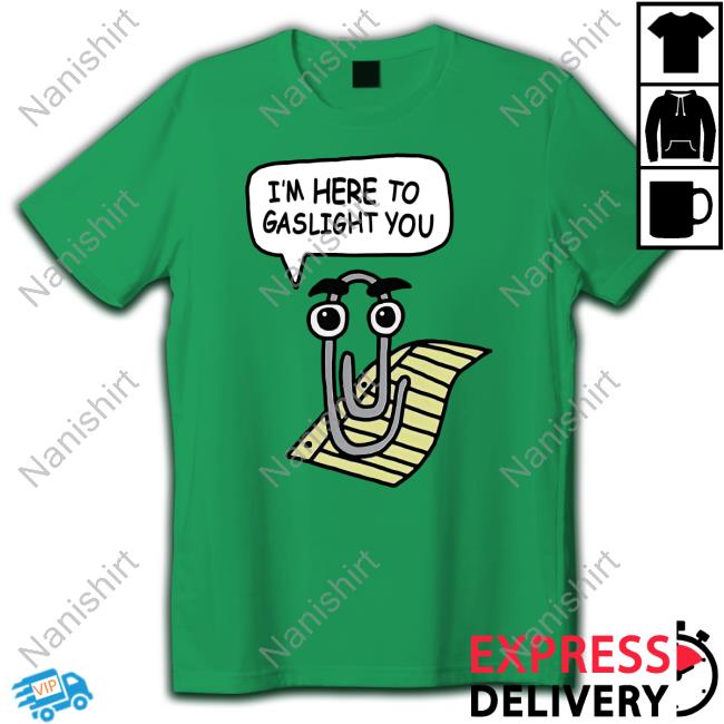 I'm Here To Gaslight You Tee Shirt