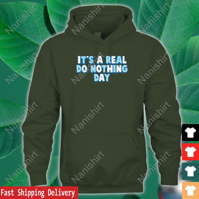 Ajr Shop It's A Real Do Nothing Day V Neck T Shirt Ajr Shop It's A Real Do Nothing Day Hooded Sweatshirt