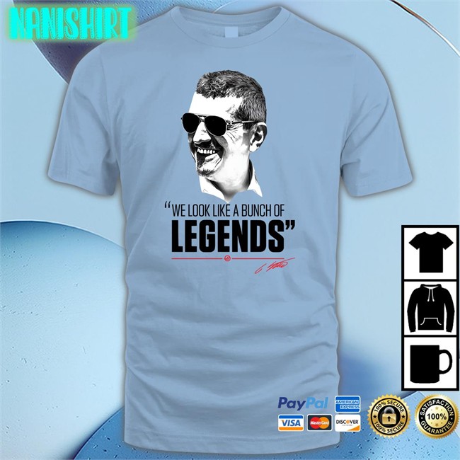 Guenther Steiner Haas F1 Team ESPN F1 We Look Like A Bunch Of Legends Shirt Guenther Steiner We Look Like A Bunch Of Legends Tee Shirt Haas F1 Team ESPN F1
