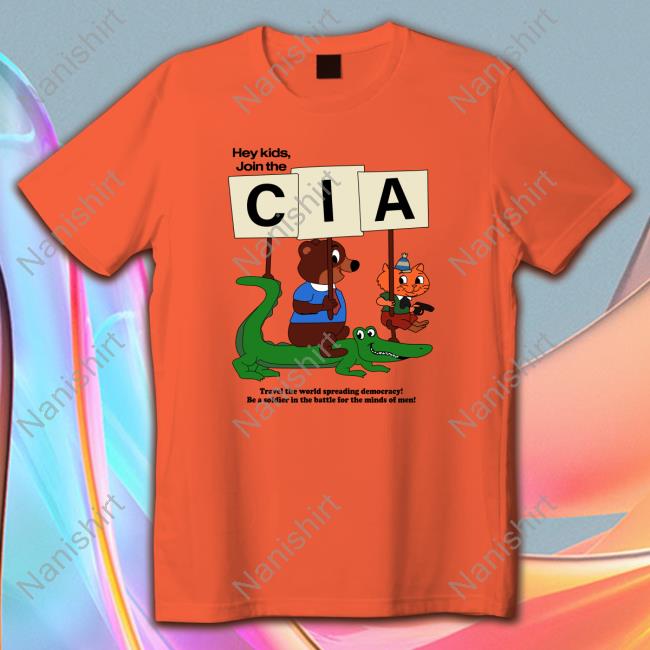 Hey Kids Join The Cia. ShirtHey Kids Join The Cia. Tee