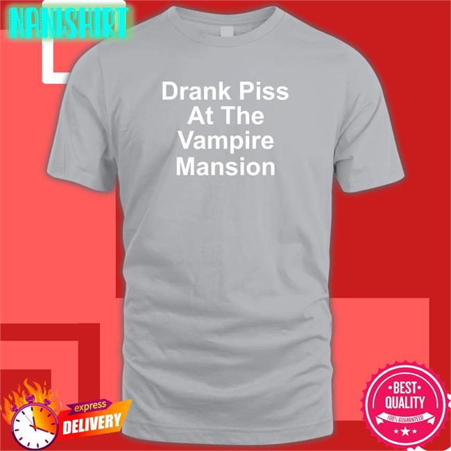 Best Seller MCR merch store Drank Piss At The Vampire Mansion Shirt Demolitionrats