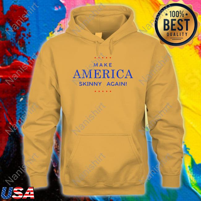Snatchfactory Make America Skinny Again T-Shirt