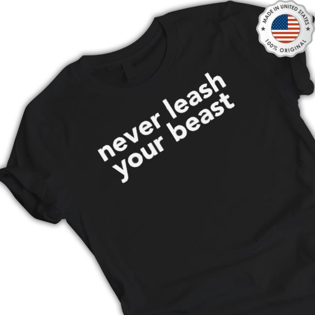 Official Never Leash Your Beast Sweatshirt