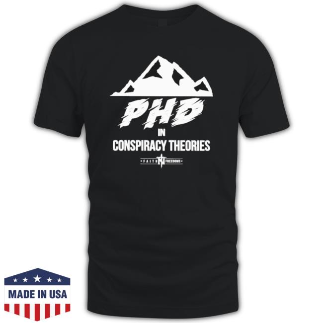 Official Phd In Conspiracy Theories Tee