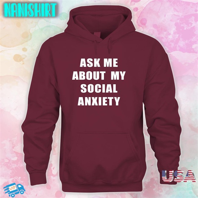 Ask Me About My Social Anxiety Shirt Skweezy Jibbs Skweezy Merch Ask Me About My Social Anxiety Shirts Skweezy Jibbs