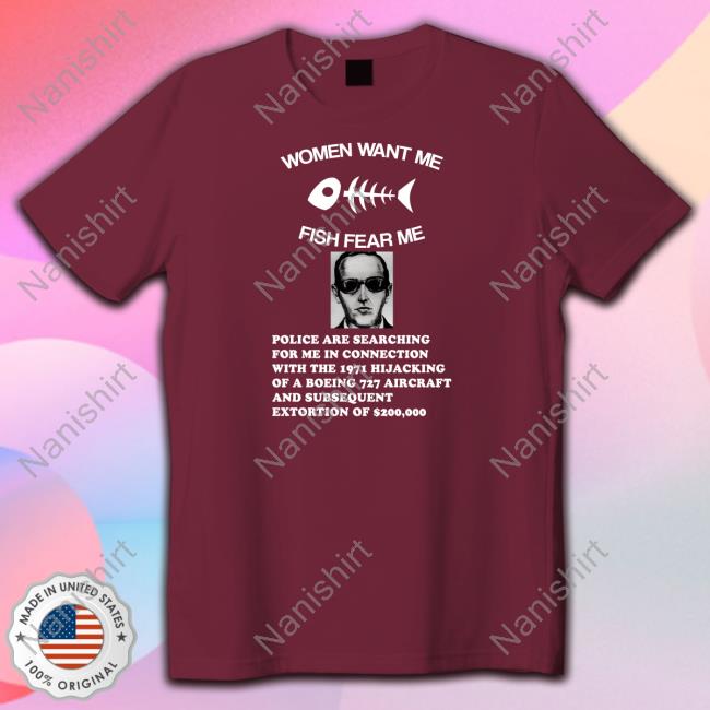 Women Want Me Fish Fear Me Police Are Searching For Me In Connection With The 1971 Hijacking Shirt Shirtsthtgohard