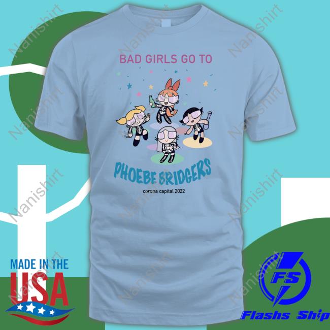 Bad Girls Go To Phoebe Bridgers T Shirt Bad Girls Go To Phoebe Bridgers Tee Shirt