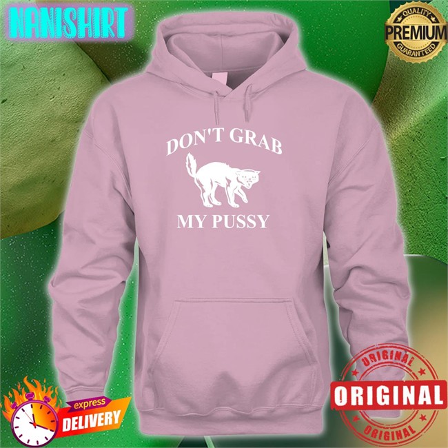 Clown World Don't Grab My Pussy Shirts Don't Grab My Pussy Sweatshirt Clown World