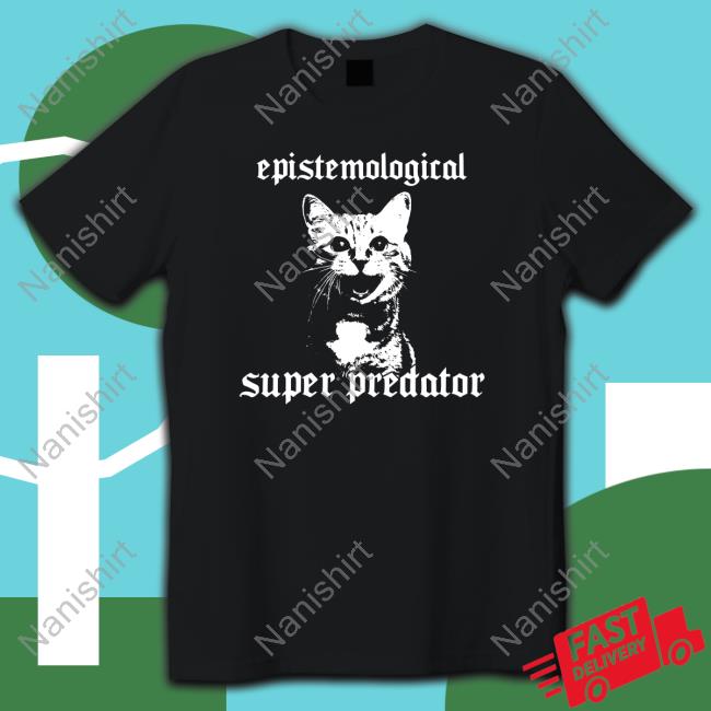 Epistemological Super Predator Shirt