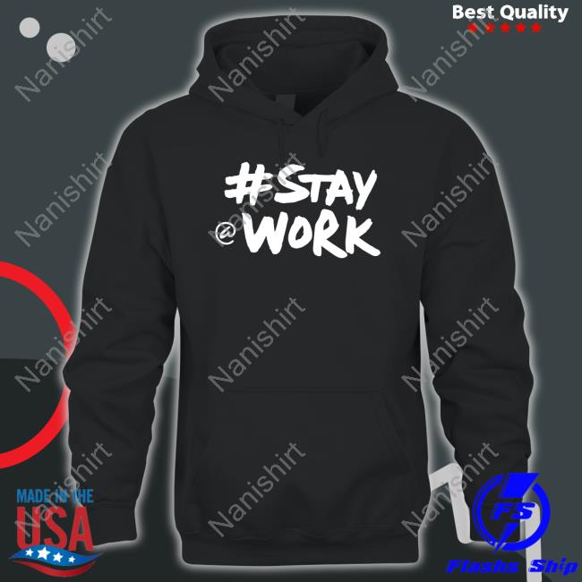 Elon Musk Stay Work T-Shirt Elon Musk Stay Work Sweatshirt