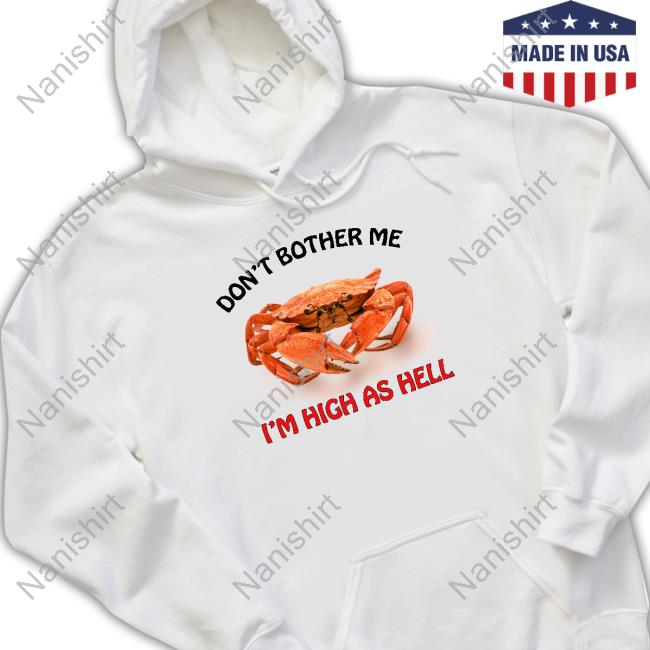 Don't Bother Me I'm High As Hell Hoodie