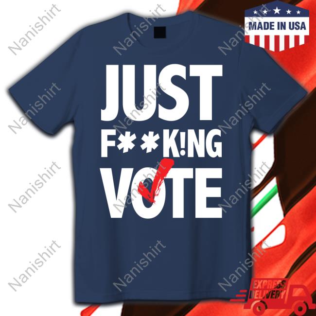 Nikki Fried Just FucKing Vote Shirt