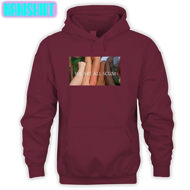 Shirts That Go Hard We Are All Scum Tee Shirtsthtgohard We Are All Scum Sweatshirt