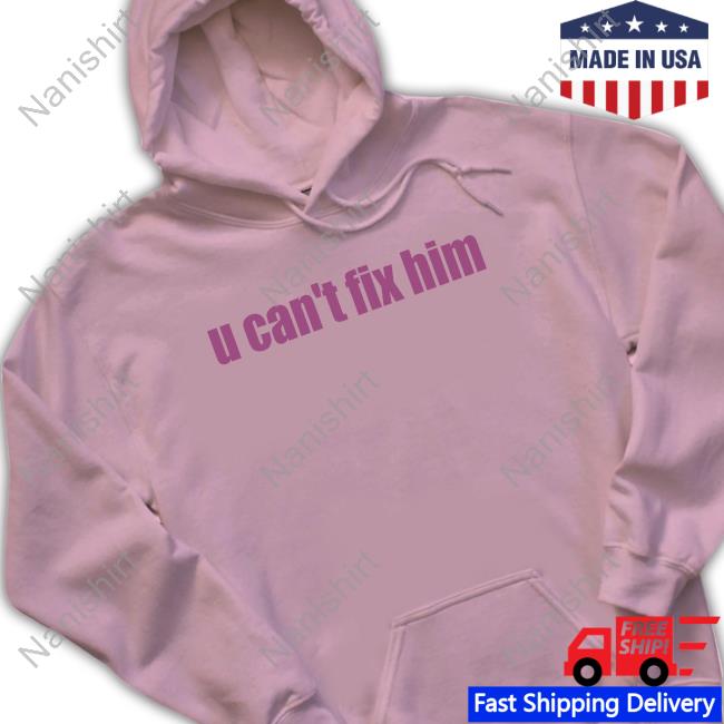 U Can't Fix Him Long Sleeve T Shirt Askhoes Podcast Merch Batu El Salvaje U Can't Fix Him Shirt Askhoes Podcast Merch Batu El Salvaje