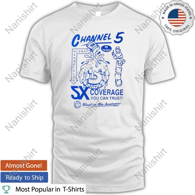 Official Channel 5 5X coverage nice art Shirt