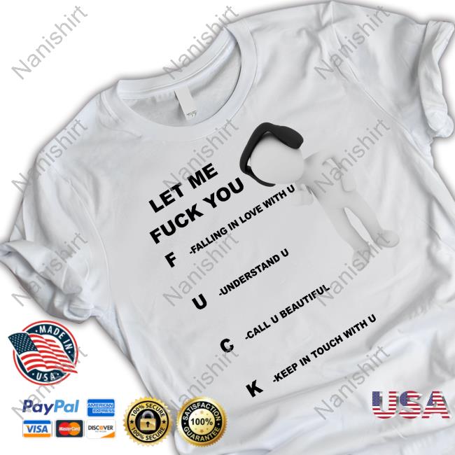 Let Me Fuck You Falling In Love With U Understand U Call U Beautiful Keep In Touch With U Tee