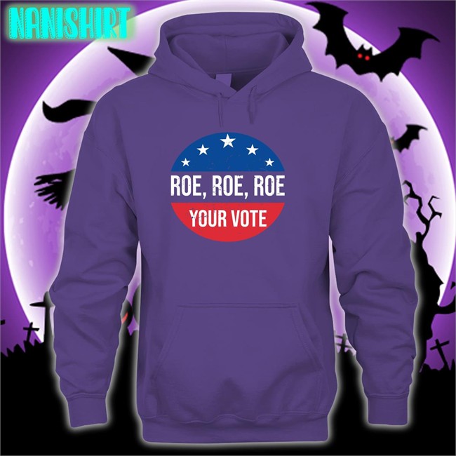 Roe Roe Roe Your Vote Tee Shirt Heidiho Roe Roe Roe Your Vote Sweatshirt Vote Blue In 2022