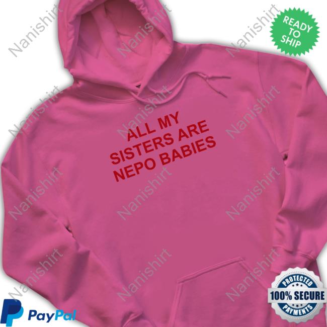 All My Sisters Are Nepo Babies Tee