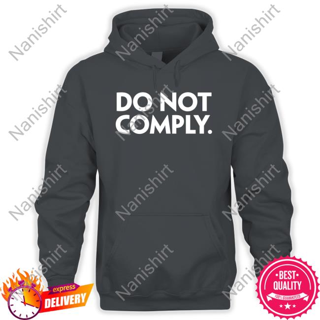 The Daily Wire Store Do Not Comply Hoodies The Daily Wire Store Do Not Comply T Shirt