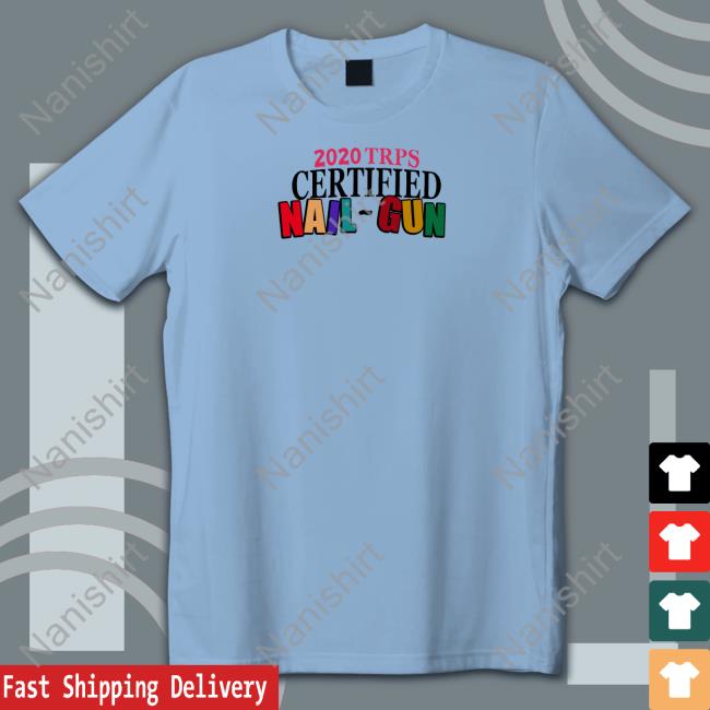 2020 Trps Certified Nail-Gun Sweatshirt Certified Nail-Gun Tee