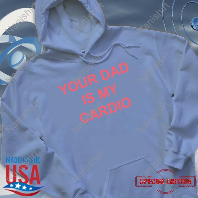 Your Dad Is My Cardio Tee Batu El Salvaje Batuelsalvaje Your Dad Is My Cardio Hoodie White