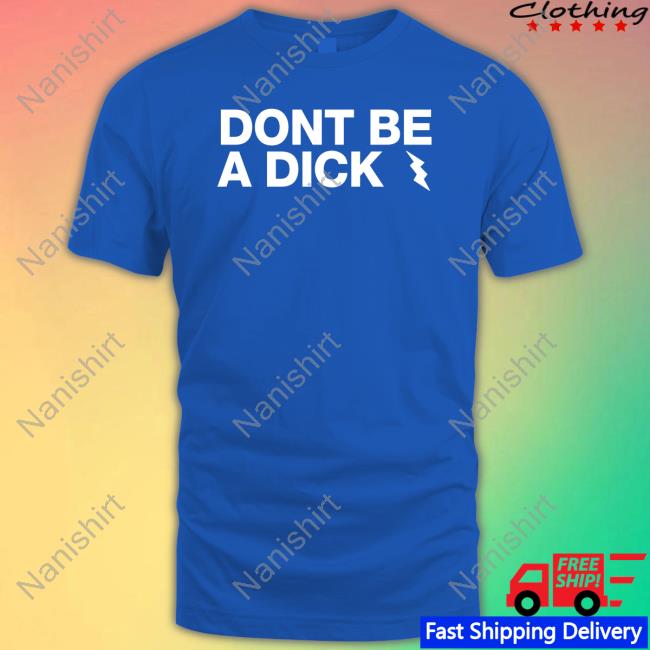 Official Don't Be A Dick T Shirt