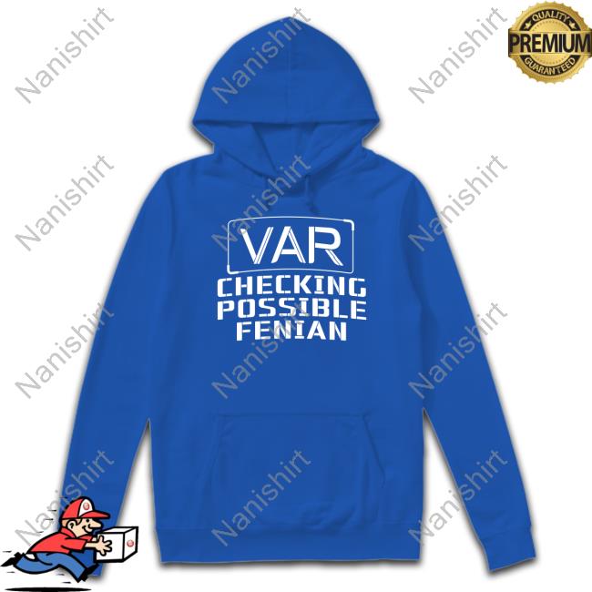 VAR Checking Possible Fenian T-Shirt VAR Checking Possible Fenian T-Shirt