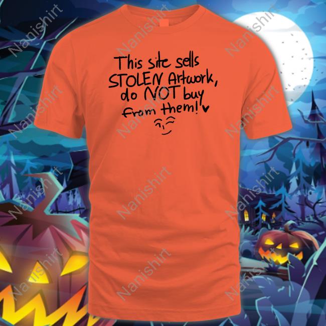 Official This Site Sells Stolen Artwork Do Not Buy From Them Shirt