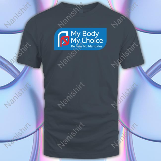 My Body My Choice Tee Shirt My Body My Choice Sweatshirt
